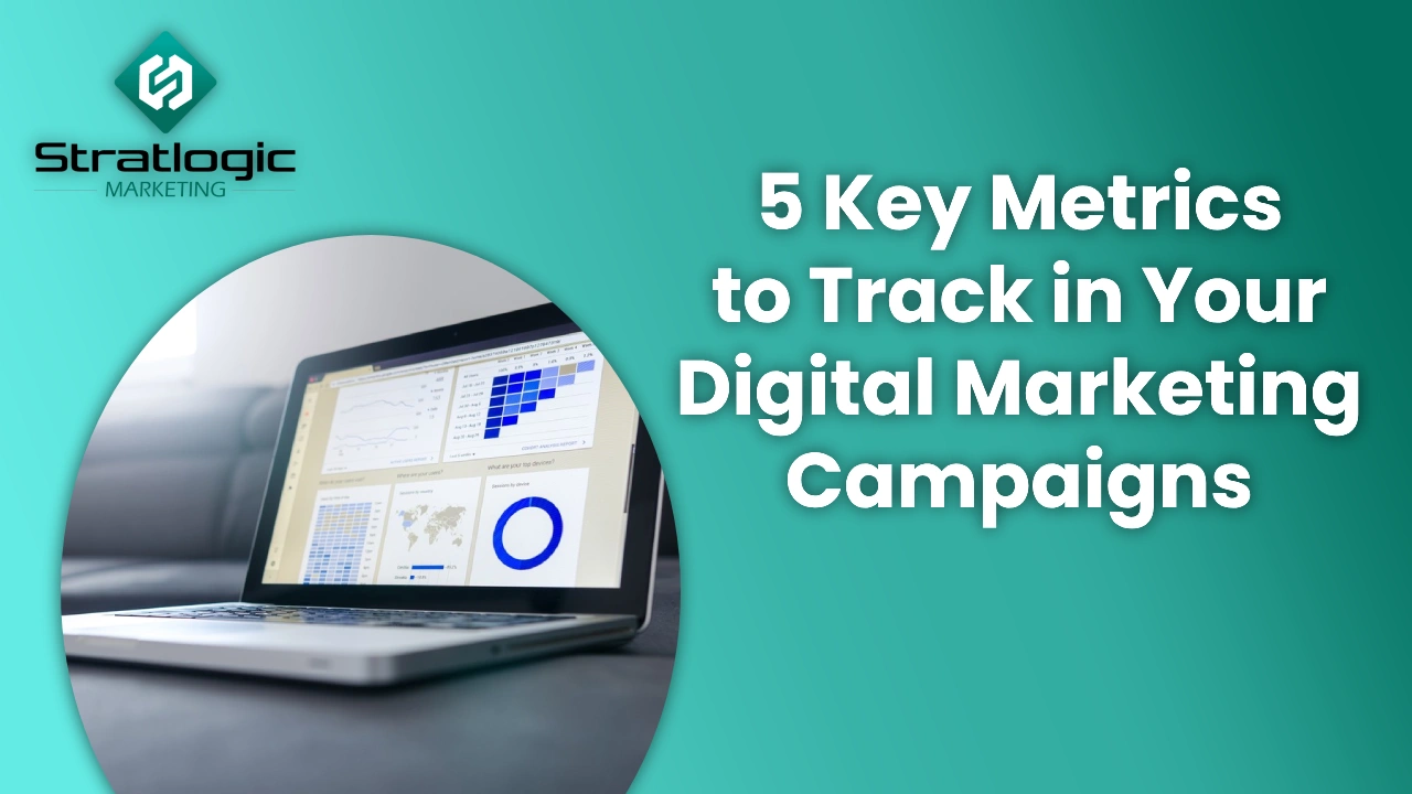 5 Key Metrics to Track in Your Digital Marketing Campaigns