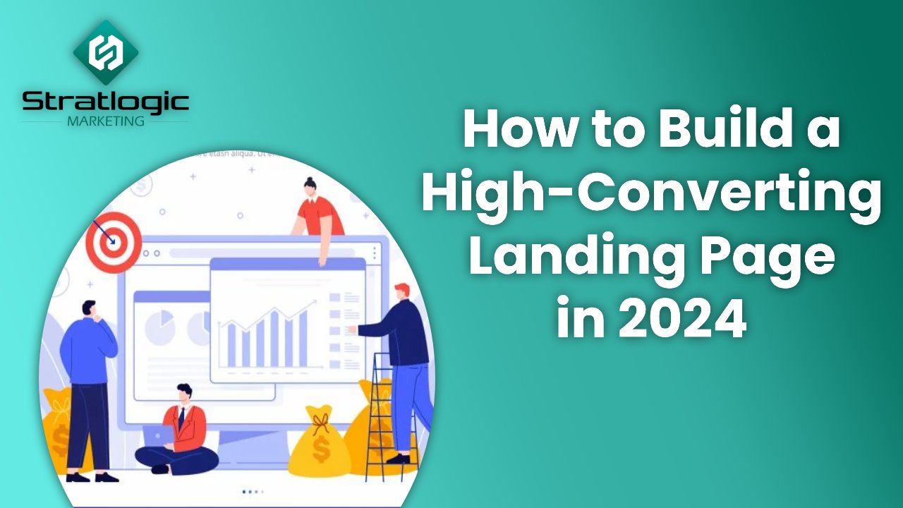 How to Build a High-Converting Landing Page in 2024